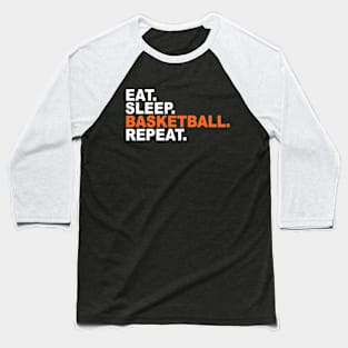 Eat, Sleep, Basketball, Repeat Baseball T-Shirt